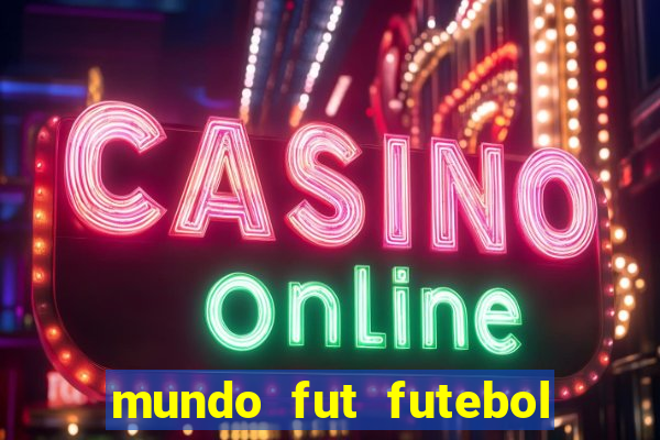 mundo fut futebol ao vivo